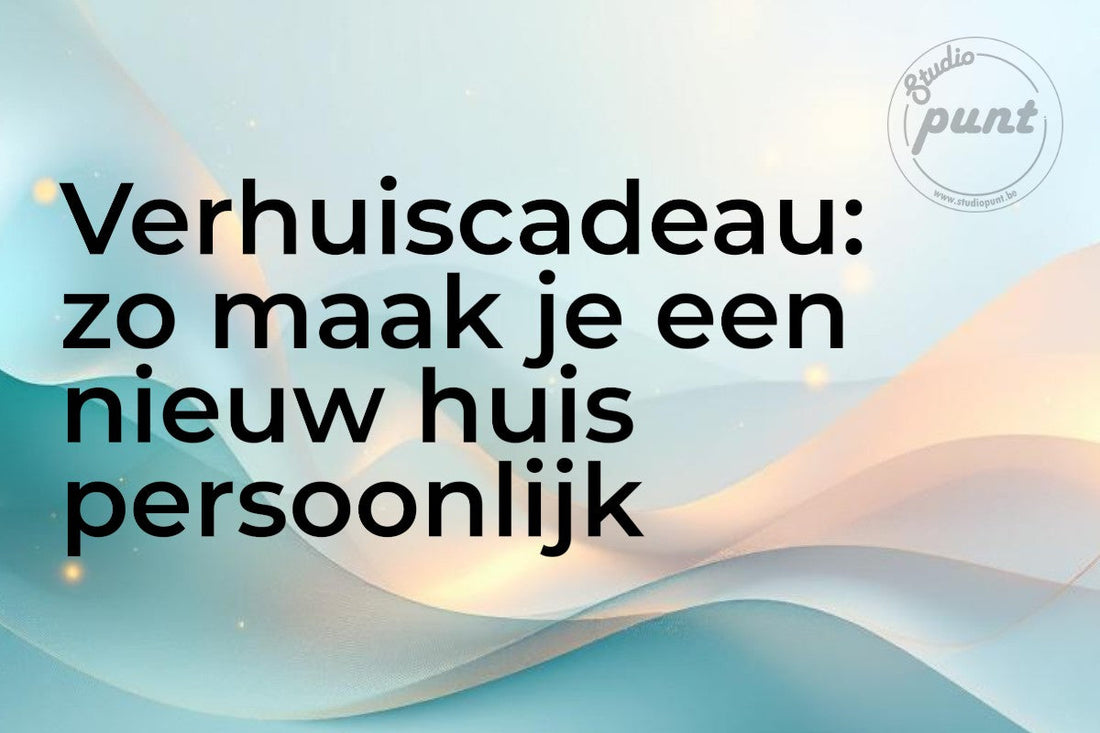 Verhuiscadeau: zo maak je een nieuw huis persoonlijk